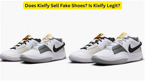 can kixify sell fake shoes|does kixify sell fake shoes.